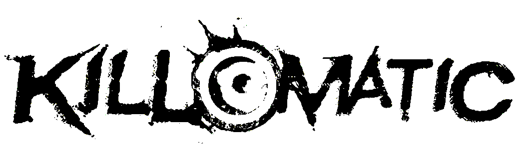 KILLOMATIC