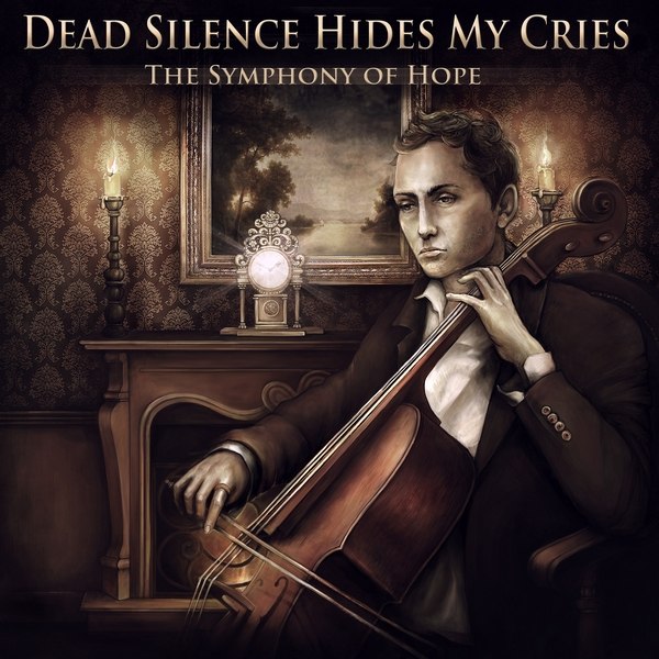 DEAD SILENCE HIDES MY CRIES - The Symphony Of Hope (2013) DEAD SILENCE HIDES MY CRIES - The Symphony Of Hope (2013)