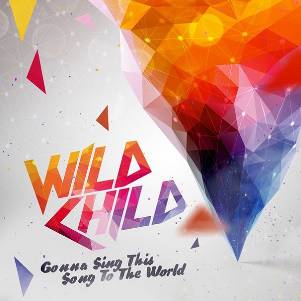 WILD CHILD - Gonna Sing This Song To The World (Single, 2014)