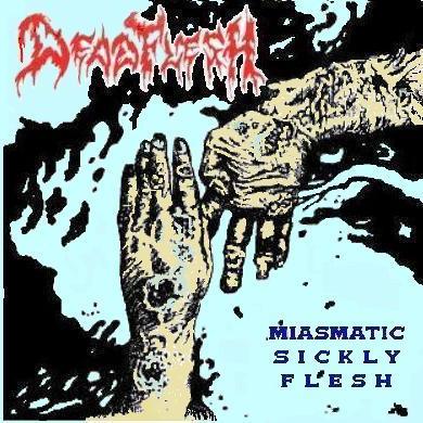 DEADFLESH - Miasmatic Sickly Flesh (1994)