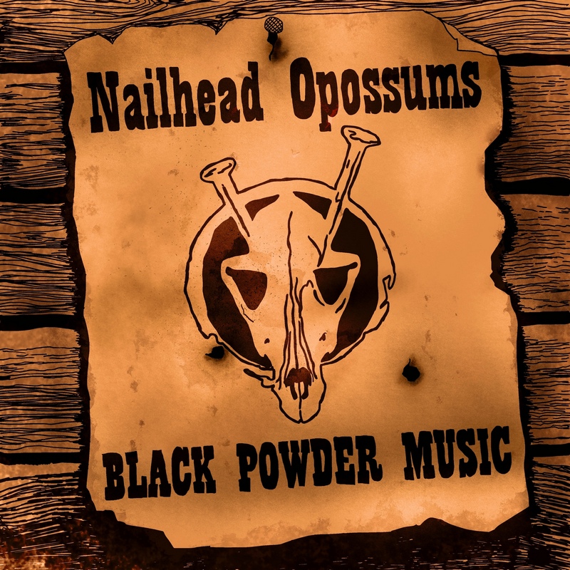 NAILHEAD OPOSSUMS — «Black Powder Music» (2018) [слушать, скачать альбом]