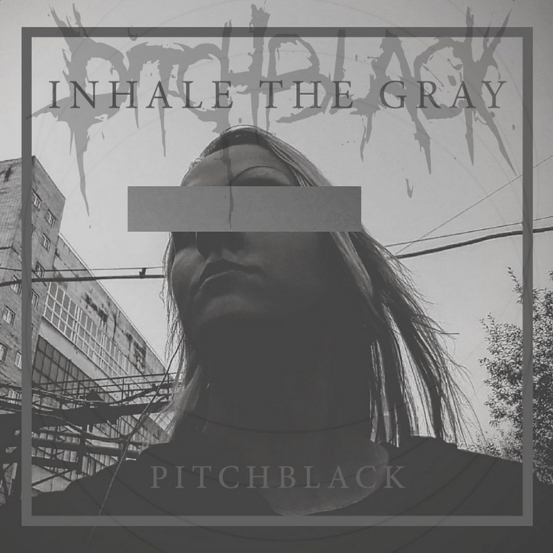 PITCHBLACK — «Inhale The Gray» (2017) [Single] (слушать, скачать сингл)